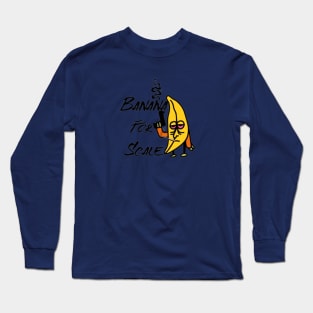 Banana for Scale Long Sleeve T-Shirt